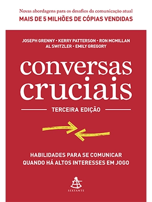 Conversas cruciais: Habilidades para se comunicar quando há altos interesses em jogo
